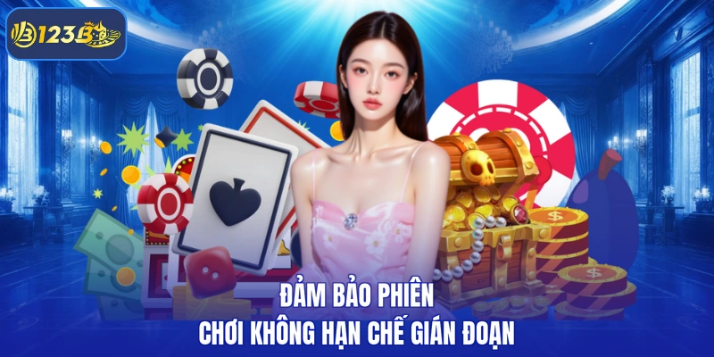 Đảm bảo phiên chơi không hạn chế gián đoạn