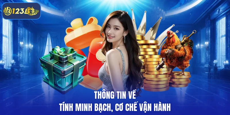 Thông tin về tính minh bạch, cơ chế vận hành